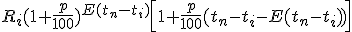 3$R_i(1+\frac{p}{100})^{E(t_n-t_i)}\left[1+\frac{p}{100}(t_n-t_i-E(t_n-t_i))\right]